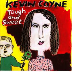 Kevin Coyne : Tough and Sweet